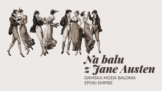 Gratka dla fanek Jane Austen. Moda z czasów autorki "Rozważnej i romantycznej"