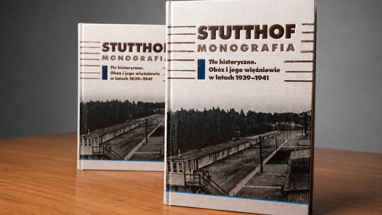 Obóz Stutthof – monografia zaplanowana na kilka lat. Ukazał się pierwszy tom „Stutthof. Monografia. Tło historyczne. Obóz i jego więźniowie w latach 1939-1941”
