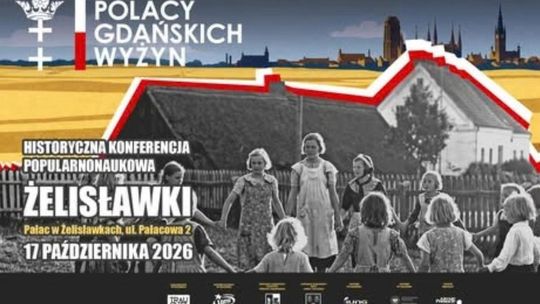 Polacy Gdańskich Wyżyn. Konferencja w Żelisławkach pod naszym patronatem