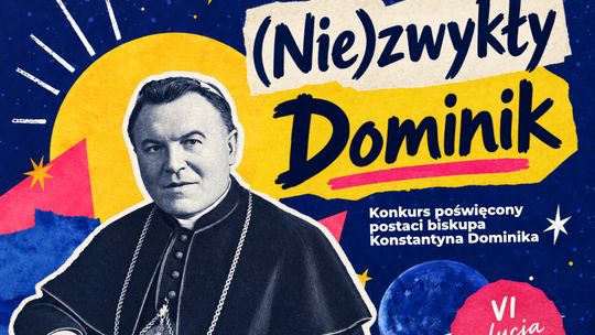 Rusza VI edycja konkursu „(Nie)zwykły Dominik”. Zgłoszenia do 30 września