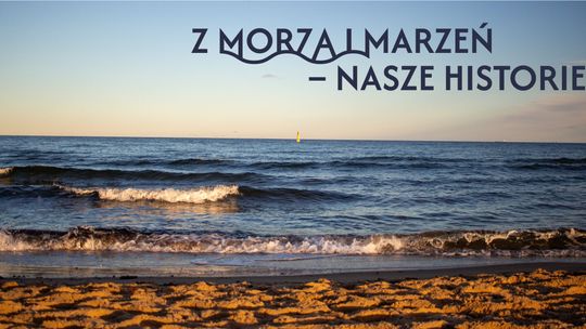 plakat reklamujący projekt „Z morza i marzeń – nasze historie” Teatru Gdynia Główna