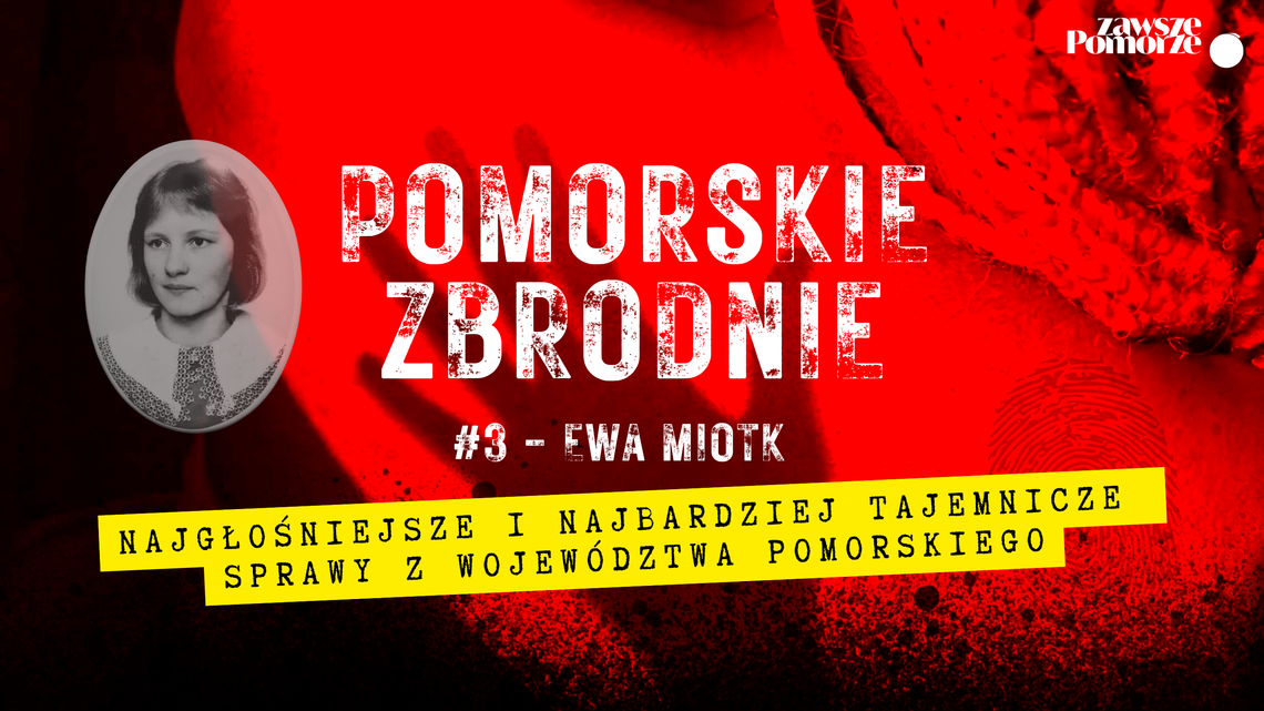Kto zabił Ewę Miotk z Sierakowic? Tajemnicze zabójstwo 16-latki nadal rozpala emocje Kto zabił Ewę Miotk z Sierakowic? Tajemnicze zabójstwo 16-latki nadal rozpala emocje