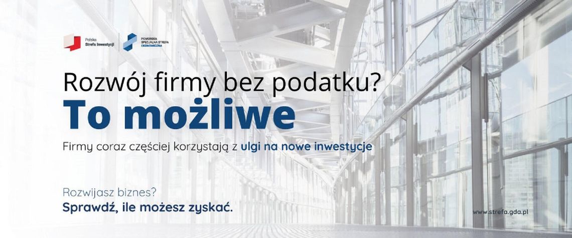 Nawet 2 mln zł mniej podatku przy inwestycji za 5 mln zł. Wielu przedsiębiorców wciąż nie wie, że może skorzystać z tej ulgi rozwój firm, PSSE, baner