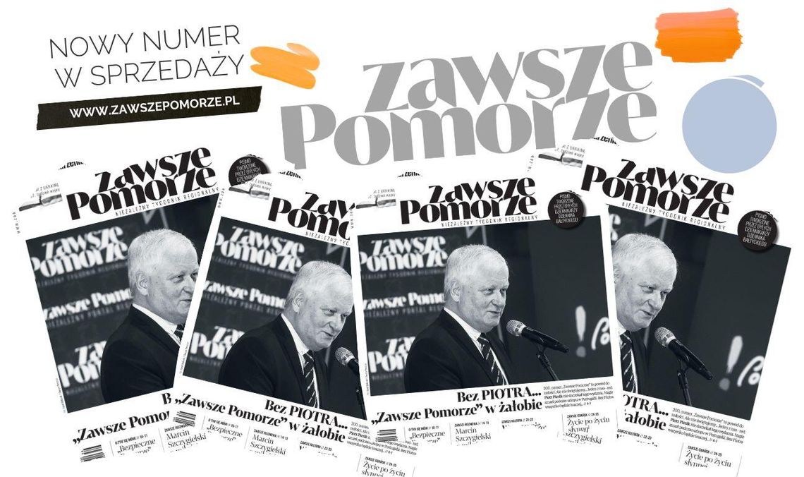 Piotrowi Piesikowi, naszemu wspaniałemu Koledze, poświęcamy 200. wydanie "Zawsze Pomorze" Piotrowi Piesikowi, naszemu wspaniałemu Koledze, poświęcamy 200. wydanie "Zawsze Pomorze"
