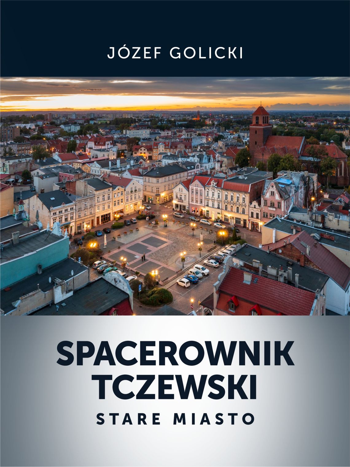 „Spacerownik Tczewski. Stare Miasto”