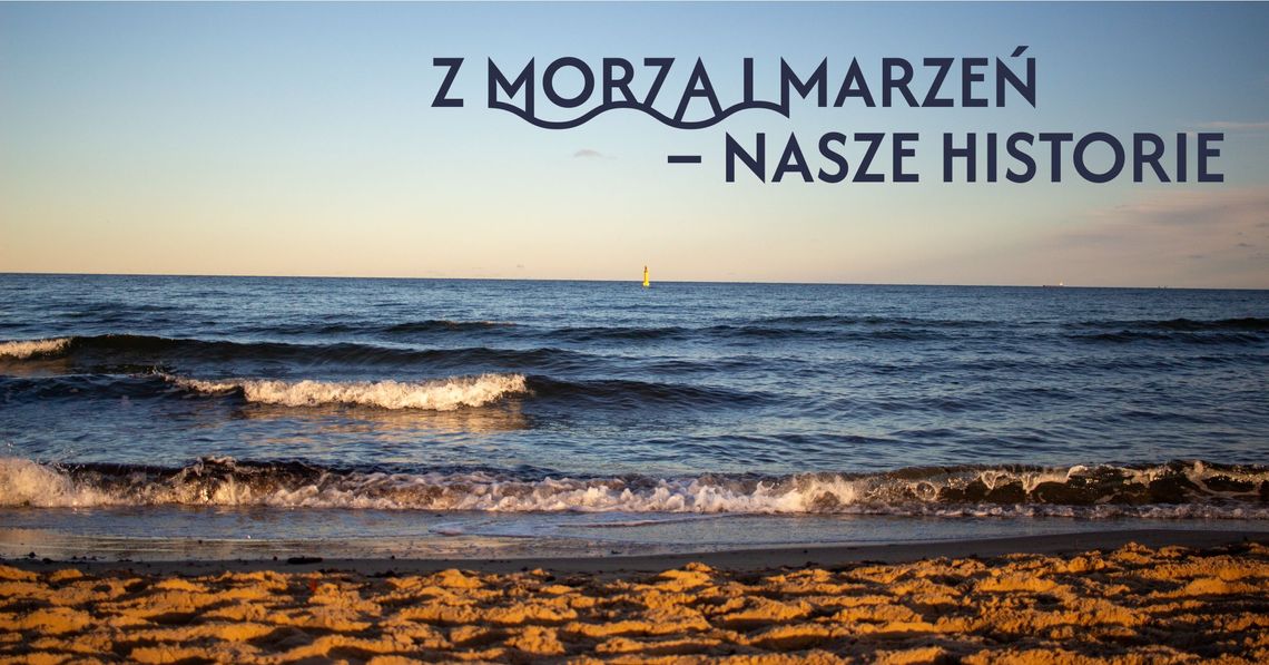 Teatr Gdynia Główna szuka opowieści o Gdyni. Ważny apel do mieszkańców plakat reklamujący projekt „Z morza i marzeń – nasze historie” Teatru Gdynia Główna