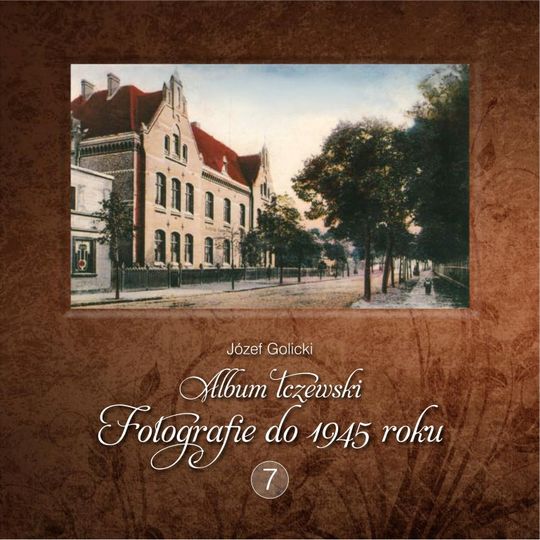 „Album Tczewski. Fotografie do 1945 roku – 7”