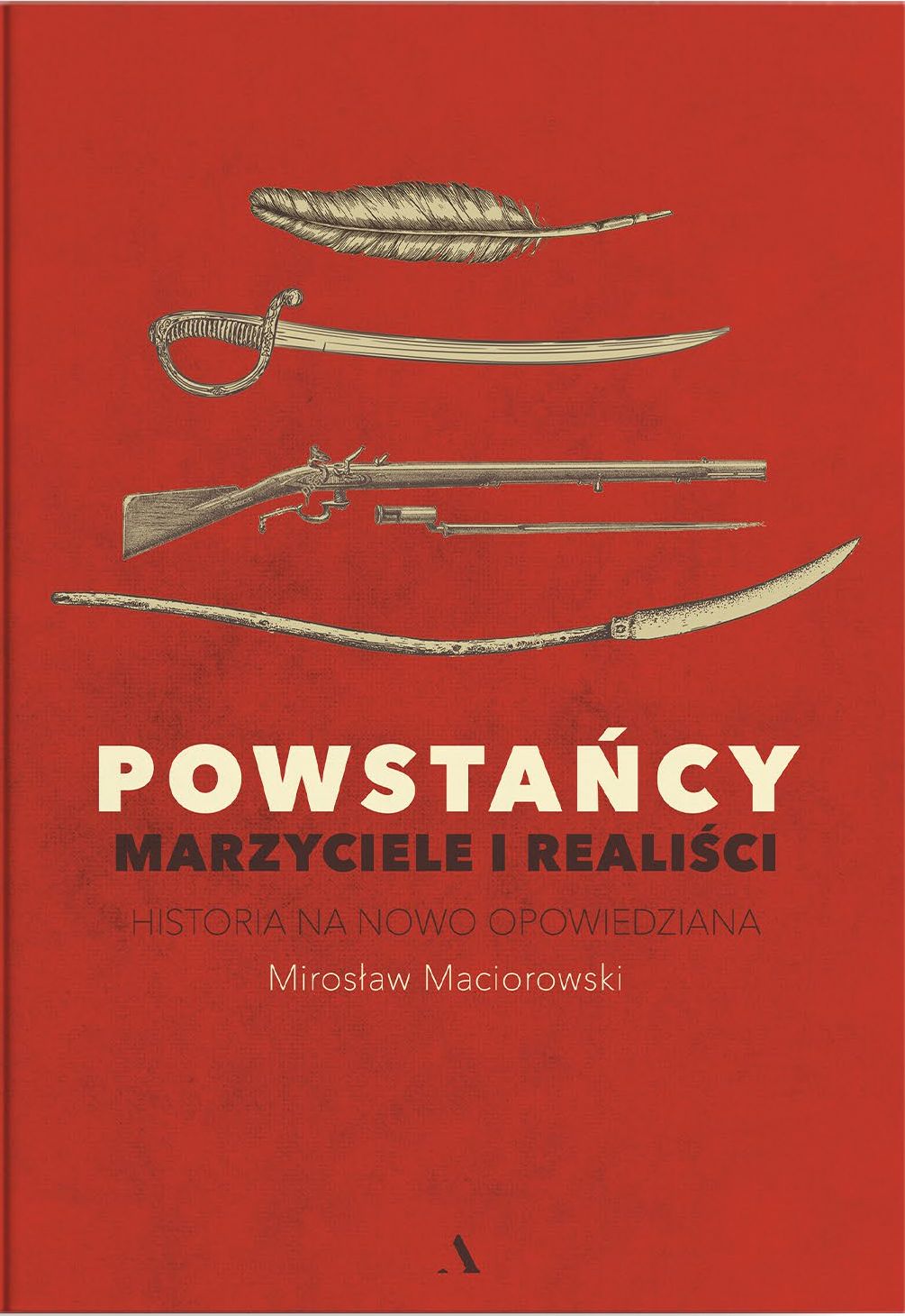 Mirosław Maciorowski, „Powstańcy. Marzyciele i realiści”, okładka