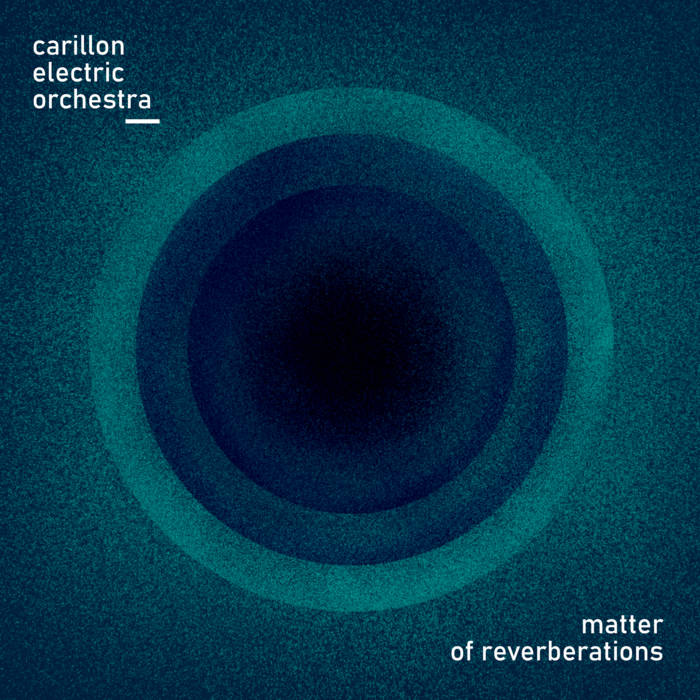 Carillon Electric Orchestra – „Matter of Reverberations”, Alpaka Records, 2021